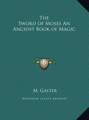 Das Schwert des Moses Ein uraltes Buch der Magie - The Sword of Moses An Ancient Book of Magic