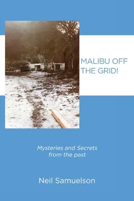 Malibu abseits des Rasters: Mysterien und Geheimnisse aus der Vergangenheit - Malibu Off the Grid!: Mysteries and Secrets from the past