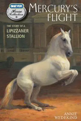 Mercury's Flight: Die Geschichte eines Lipizzanerhengstes - Mercury's Flight: The Story of a Lipizzaner Stallion