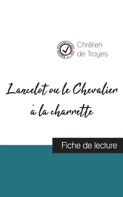 Lancelot ou le Chevalier la charrette de Chrtien de Troyes (Vorlesungsskript und vollständige Analyse des Werks) - Lancelot ou le Chevalier  la charrette de Chrtien de Troyes (fiche de lecture et analyse complte de l'oeuvre)