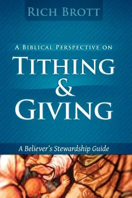 Eine biblische Perspektive zum Zehnten und Geben: Leitfaden für die Haushalterschaft eines Gläubigen - A Biblical Perspective on Tithing & Giving: A Believer's Stewardship Guide