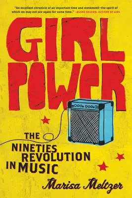 Girl Power: Die Revolution der neunziger Jahre in der Musik - Girl Power: The Nineties Revolution in Music