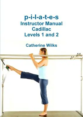 p-i-l-a-t-e-s Lehrerhandbuch Cadillac Level 1 und 2 - p-i-l-a-t-e-s Instructor Manual Cadillac Levels 1 and 2