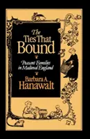 Die Bande, die verbinden: Bäuerliche Familien im mittelalterlichen England - The Ties That Bound: Peasant Families in Medieval England