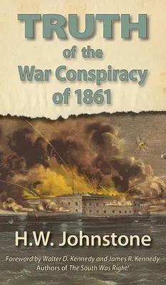 Die Wahrheit über die Kriegsverschwörung von 1861 - The Truth of the War Conspiracy of 1861
