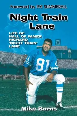 Night Train Lane: Das Leben des Hall of Fame Richard Night Train Lane - Night Train Lane: Life of Hall of Famer Richard Night Train Lane