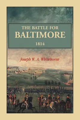 Die Schlacht um Baltimore 1814 - The Battle For Baltimore 1814