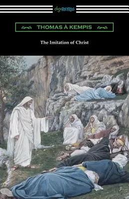 Die Nachfolge Christi (Übersetzt von William Benham mit einer Einführung von Frederic W. Farrar) - The Imitation of Christ (Translated by William Benham with an Introduction by Frederic W. Farrar)