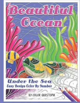 Beautiful Ocean Under the Sea Easy Design Color by Number: Mosaik-Malbuch für Erwachsene zum Stressabbau und zur Entspannung unter Wasser - Beautiful Ocean Under the Sea Easy Design Color by Number: Mosaic Adult Coloring Book for Underwater Stress Relief and Relaxation