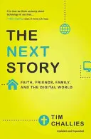 Die nächste Geschichte: Glaube, Freunde, Familie und die digitale Welt - The Next Story: Faith, Friends, Family, and the Digital World