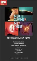 Mittsommerlicher Unfug: Vier radikale neue Theaterstücke - Midsummer Mischief: Four Radical New Plays