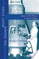 Richtiges Zeug, falsches Geschlecht: Amerikas erste Frauen im Weltraumprogramm - Right Stuff, Wrong Sex: America's First Women in Space Program