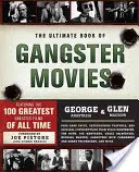 Das ultimative Buch der Gangsterfilme: Mit den 100 größten Gangsterfilmen aller Zeiten - The Ultimate Book of Gangster Movies: Featuring the 100 Greatest Gangster Films of All Time