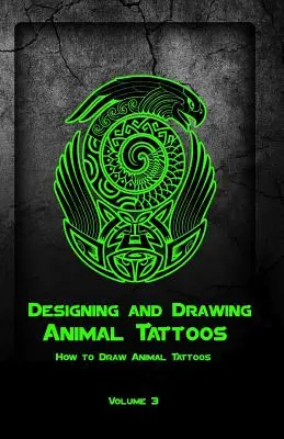 Entwerfen und Zeichnen von Tier-Tattoos: Wie man Tier-Tattoos zeichnet - Designing and Drawing Animal Tattoos: How to Draw Animal Tattoos