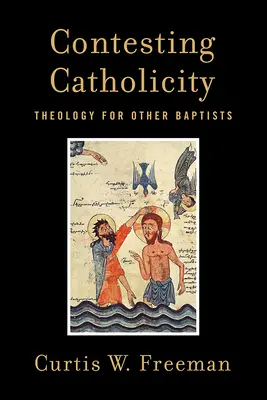 Die Anfechtung des Katholizismus: Theologie für andere Baptisten - Contesting Catholicity: Theology for Other Baptists
