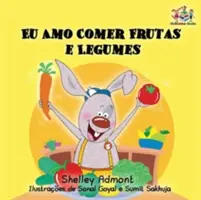 Ich liebe es, Obst und Gemüse zu essen: Portugiesischsprachiges Kinderbuch - I Love to Eat Fruits and Vegetables: Portuguese Language Children's Book