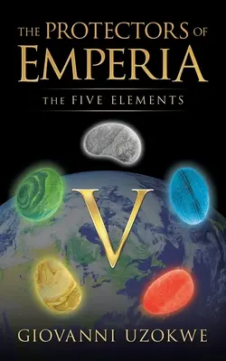 Die Beschützer von Emperia: Die fünf Elemente - The Protectors of Emperia: The Five Elements