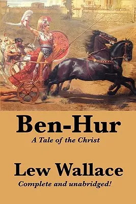 Ben-Hur: Eine Erzählung über Christus, vollständig und ungekürzt - Ben-Hur: A Tale of the Christ, Complete and Unabridged