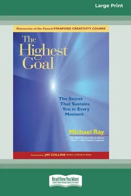 Das höchste Ziel: Das Geheimnis, das Sie in jedem Augenblick trägt (16pt Large Print Edition) - The Highest Goal: The Secret That Sustains You in Every Moment (16pt Large Print Edition)