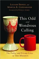 Diese seltsame und wundersame Berufung: Das öffentliche und private Leben zweier Geistlicher - This Odd and Wondrous Calling: The Public and Private Lives of Two Ministers