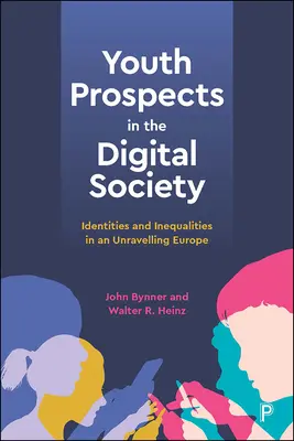 Jugendperspektiven in der digitalen Gesellschaft: Identitäten und Ungleichheiten in einem sich wandelnden Europa - Youth Prospects in the Digital Society: Identities and Inequalities in an Unravelling Europe
