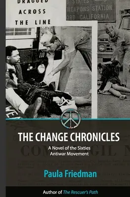 Die Chroniken der Veränderung: Ein Roman über die Antikriegsbewegung der sechziger Jahre - The Change Chronicles: A Novel of the Sixties Antiwar Movement