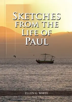 Skizzen aus dem Leben des Paulus: (Die Wunder des Paulus, Leben auf dem Lande, Leben im Glauben, die dritte Engelsbotschaft) - Sketches from the Life of Paul: (The miracles of Paul, Country Living, living by faith, the third angels message