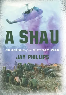 A Shau: Schmelztiegel des Vietnamkriegs - A Shau: Crucible of the Vietnam War