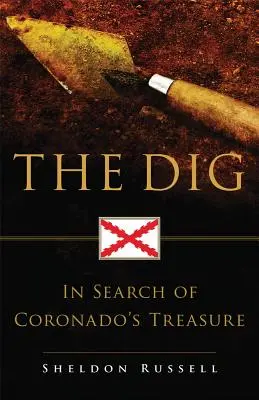 Die Ausgrabung: Auf der Suche nach Coronados Schatz - The Dig: In Search of Coronado's Treasure