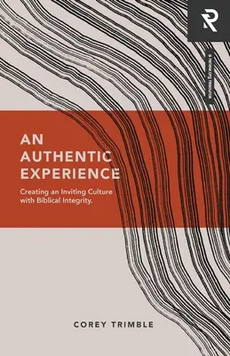 Eine authentische Erfahrung: Eine einladende Kultur mit biblischer Integrität schaffen - An Authentic Experience: Creating an Inviting Culture with Biblical Integrity