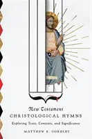 Christologische Hymnen des Neuen Testaments: Erforschung von Texten, Kontexten und Bedeutung - New Testament Christological Hymns: Exploring Texts, Contexts, and Significance