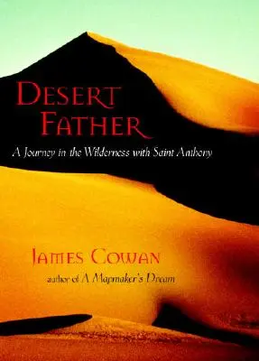 Wüstenvater: Eine Reise in die Wildnis mit dem Heiligen Antonius - Desert Father: A Journey in the Wilderness with Saint Anthony