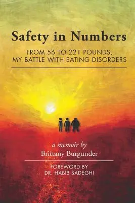 Sicherheit in Zahlen: Von 56 auf 221 Pfund, Mein Kampf mit Essstörungen - Ein Memoir - Safety in Numbers: From 56 to 221 Pounds, My Battle with Eating Disorders -- A Memoir