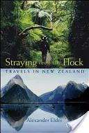 Abweichen von der Herde: Reisen in Neuseeland - Straying from the Flock: Travels in New Zealand