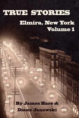 Wahre Geschichten aus Elmira, New York Band 1 - True Stories of Elmira, New York Volume 1