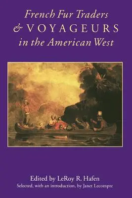 Französische Pelzhändler und Voyageure im amerikanischen Westen - French Fur Traders and Voyageurs in the American West