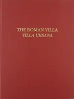 Die römische Villa: Villa Urbana - The Roman Villa: Villa Urbana