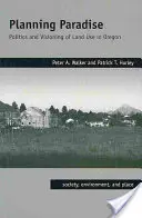 Paradies planen: Politik und Visionen der Landnutzung in Oregon - Planning Paradise: Politics and Visioning of Land Use in Oregon