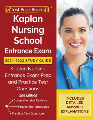 Kaplan Nursing School Entrance Exam 2021-2022 Study Guide: Kaplan Nursing Entrance Exam Prep and Practice Test Questions [2. Auflage] - Kaplan Nursing School Entrance Exam 2021-2022 Study Guide: Kaplan Nursing Entrance Exam Prep and Practice Test Questions [2nd Edition]