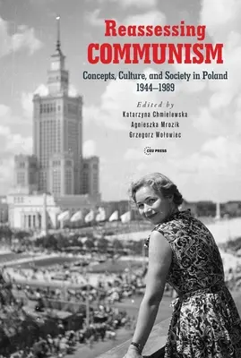 Die Neubewertung des Kommunismus: Konzepte, Kultur und Gesellschaft in Polen 1944-1989 - Reassessing Communism: Concepts, Culture, and Society in Poland 1944-1989