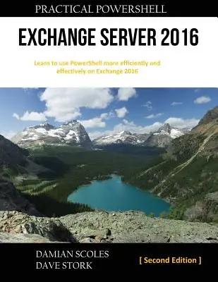 Praktische PowerShell Exchange Server 2016: Zweite Ausgabe - Practical PowerShell Exchange Server 2016: Second Edition