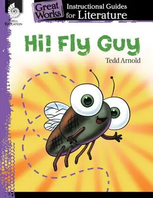 Hi! Fly Guy: Ein Leitfaden für den Literaturunterricht: Ein Leitfaden für den Literaturunterricht - Hi! Fly Guy: An Instructional Guide for Literature: An Instructional Guide for Literature