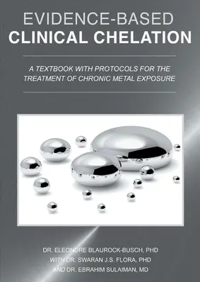 Evidenzbasierte klinische Chelattherapie: Ein Lehrbuch mit Protokollen für die Behandlung chronischer Metallbelastungen - Evidence-Based Clinical Chelation: A Textbook with Protocols for the Treatment of Chronic Metal Exposure