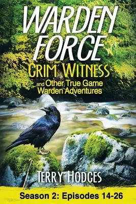 Warden Force: Grim Witness und andere Wahre-Wildhüter-Abenteuer: Episoden 14-26 - Warden Force: Grim Witness and Other True Game Warden Adventures: Episodes 14-26