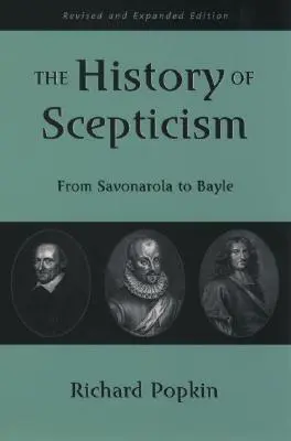 Die Geschichte des Skeptizismus: Von Savonarola bis Bayle - The History of Scepticism: From Savonarola to Bayle