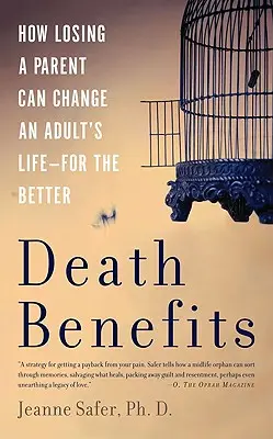 Vorteile des Todes: Wie der Verlust eines Elternteils das Leben eines Erwachsenen verändern kann - zum Besseren - Death Benefits: How Losing a Parent Can Change an Adult's Life -- For the Better