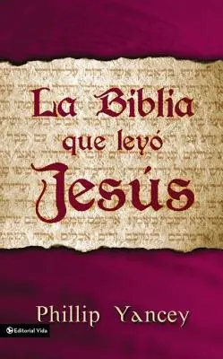 La Biblia Que Ley Jess = Die Bibel, die Jesus las - La Biblia Que Ley Jess = The Bible Jesus Read