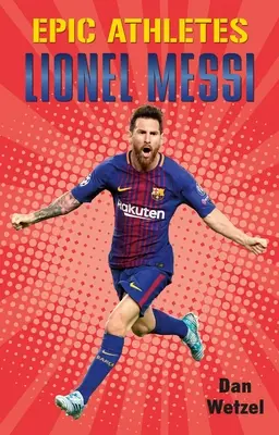 Epische Athleten: Lionel Messi - Epic Athletes: Lionel Messi