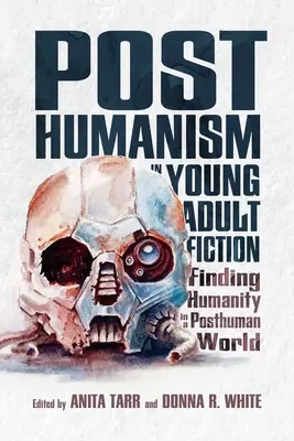 Posthumanismus in der Belletristik für junge Erwachsene: Die Suche nach der Menschlichkeit in einer posthumanen Welt - Posthumanism in Young Adult Fiction: Finding Humanity in a Posthuman World