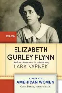 Elizabeth Gurley Flynn: Moderne amerikanische Revolutionärin - Elizabeth Gurley Flynn: Modern American Revolutionary